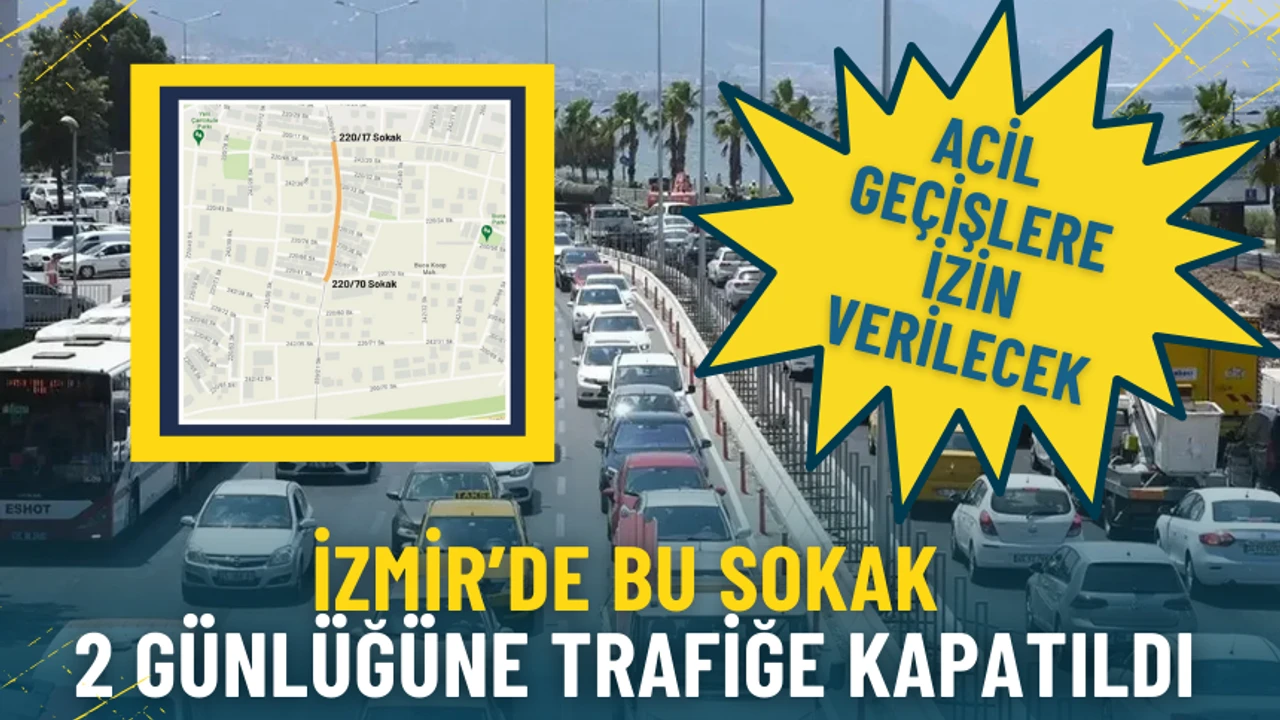 İzmir’de 220/21 Sokak 2 günlüğüne trafiğe kapatıldı