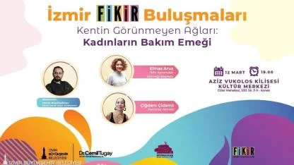 İzmir FİKİR Buluşmaları’nda kadınların bakım emeği konuşulacak