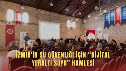 İzmir’in su geleceği masaya yatırıldı: Dijital yeraltı suyu yönetimi gündemde
