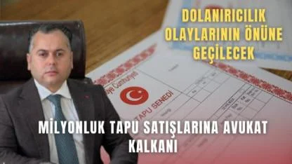 Milyonluk tapu satışlarına avukat kalkanı geliyor
