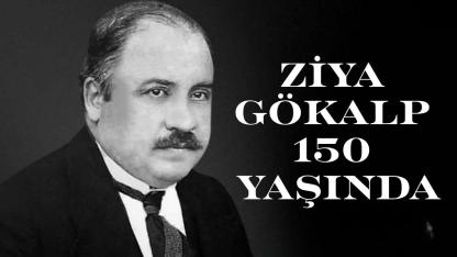 ZİYA GÖKALP 150 YAŞINDA