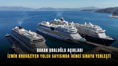 Bakan Uraloğlu açıkladı: İzmir kruvaziyer yolcu sayısında ikinci sıraya yükseldi