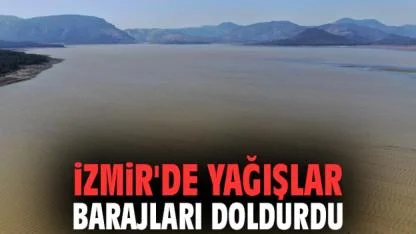 İzmir Barajları Doldu: Tahtalı’da Su Seviyesi Yüzde 52’ye Çıktı