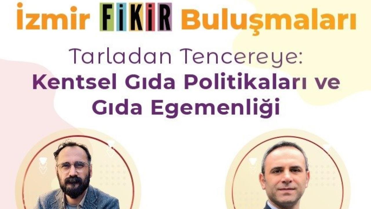 İzmir FİKİR Buluşmaları’nda gündem: gıda politikaları ve egemenliği