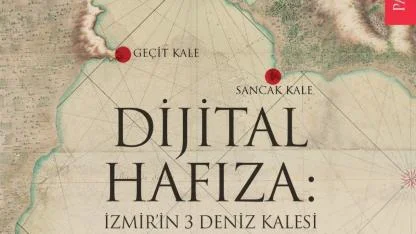 İzmir’in kayıp deniz kaleleri dijital dünyada yeniden hayat buluyor