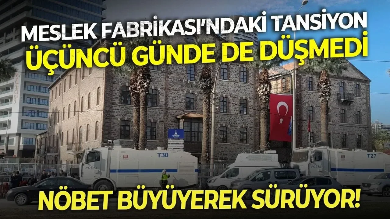 Meslek Fabrikası’ndaki Direniş Üçüncü Gününde: Nöbet Büyüyerek Sürüyor