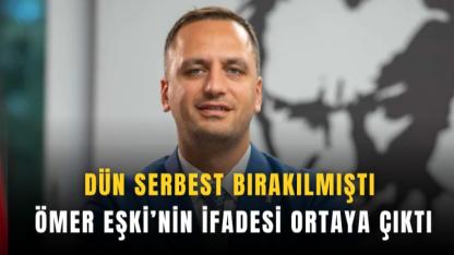 Ömer Eşki’nin ifadesi ortaya çıktı: “Bir kişinin işe gelmemesi kabul edilemez”