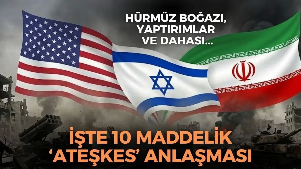 SON DAKİKA: ABD-İsrail-İran Arasında 10 Maddelik Ateşkes Anlaşması Sağlandı
