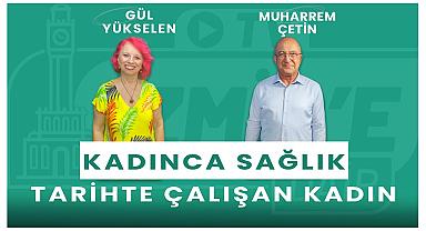 Tarihte Çalışan Kadın - Dr. Muharrem Çetin | Kadınca Sağlık - Gül Yükselen